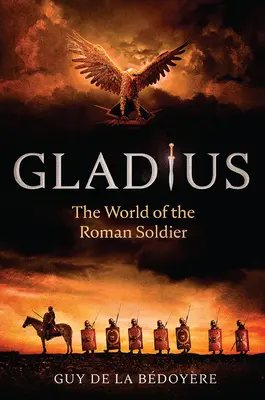 Gladius: Świat rzymskiego żołnierza - Gladius: The World of the Roman Soldier