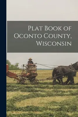 Księga pamiątkowa hrabstwa Oconto w stanie Wisconsin - Plat Book of Oconto County, Wisconsin