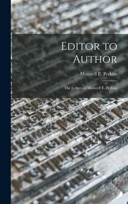 Od redaktora do autora: listy Maxwella E. Perkinsa (Perkins Maxwell E. (Maxwell Evarts)) - Editor to Author: the Letters of Maxwell E. Perkins (Perkins Maxwell E. (Maxwell Evarts))