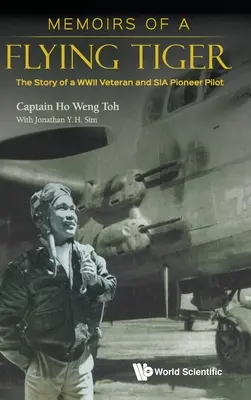 Wspomnienia latającego tygrysa: Historia weterana II wojny światowej i pionierskiego pilota Sia - Memoirs of a Flying Tiger: The Story of a WWII Veteran and Sia Pioneer Pilot