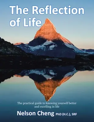 Odbicie życia: The Practical Guide to Knowing Yourself Better and Excelling in Life (Cheng (H C. ). Srf Nelson) - The Reflection of Life: The Practical Guide to Knowing Yourself Better and Excelling in Life (Cheng (H C. ). Srf Nelson)