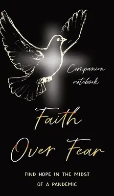 Wiara ponad strachem: Znajdź nadzieję w środku pandemii: Wydanie towarzyszące - Faith Over Fear: Find Hope in the Midst of a Pandemic: Companion notebook edition