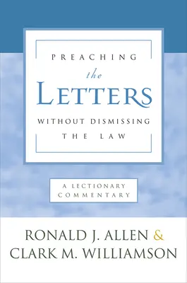 Głoszenie Listów bez odrzucania Prawa: Komentarz do Lekcjonarza - Preaching the Letters Without Dismissing the Law: A Lectionary Commentary