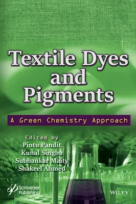 Barwniki i pigmenty włókiennicze: Podejście oparte na zielonej chemii - Textile Dyes and Pigments: A Green Chemistry Approach