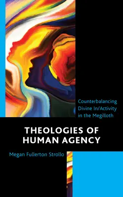 Teologie ludzkiej sprawczości: Przeciwdziałanie boskiej inwazji/aktywności w Megilloth - Theologies of Human Agency: Counterbalancing Divine In/Activity in the Megilloth