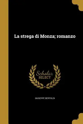 La strega di Monza; romans - La strega di Monza; romanzo