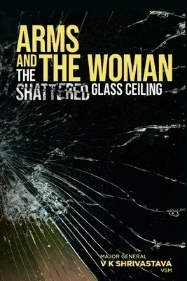 Arms and the Woman: Rozbity szklany sufit - Arms and the Woman: The Shattered Glass Ceiling