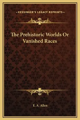 Prehistoryczne światy lub zaginione rasy - The Prehistoric Worlds Or Vanished Races