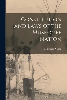 Konstytucja i prawa narodu Muskogee (naród Muskogee (Creek)) - Constitution and Laws of the Muskogee Nation (Nation Muscogee (Creek))