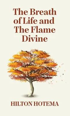 Tchnienie życia i boski płomień Hardcover - The Breath Of Life And The Flame Divine Hardcover