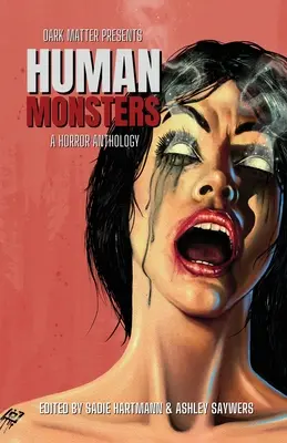 Dark Matter Presents Human Monsters: Antologia horrorów - Dark Matter Presents Human Monsters: A Horror Anthology
