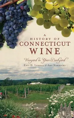 Historia wina Connecticut: Winnica na twoim podwórku - A History of Connecticut Wine: Vineyard in Your Backyard