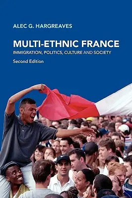 Wieloetniczna Francja: Imigracja, polityka, kultura i społeczeństwo - Multi-Ethnic France: Immigration, Politics, Culture and Society