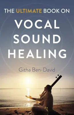 Najlepsza książka o uzdrawianiu dźwiękiem głosu - The Ultimate Book on Vocal Sound Healing