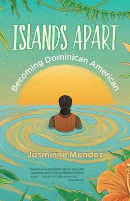 Islands Apart: Stawanie się Amerykanką dominikańskiego pochodzenia - Islands Apart: Becoming Dominican American