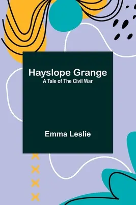 Hayslope Grange: Opowieść o wojnie secesyjnej - Hayslope Grange: A Tale of the Civil War