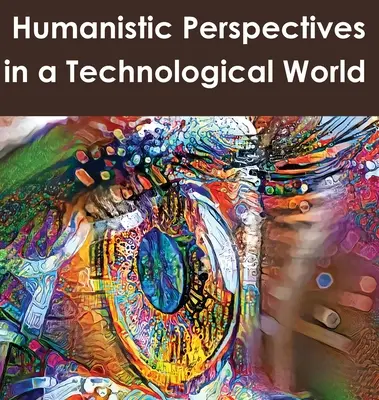 Humanistyczne perspektywy w technologicznym świecie - Humanistic Perspectives in a Technological World