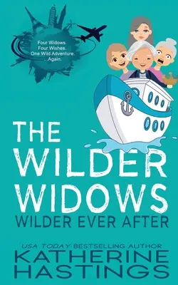 The Wilder Widows: Wilder Ever After - The Wilder Widows Wilder Ever After