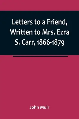 Listy do przyjaciela, napisane do pani Ezry S. Carr, 1866-1879 - Letters to a Friend, Written to Mrs. Ezra S. Carr, 1866-1879