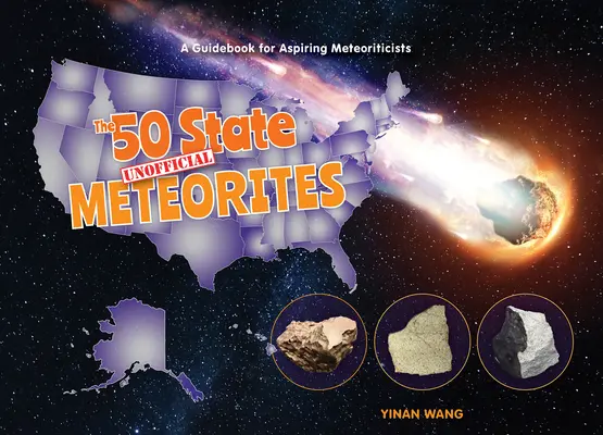 50 stanowych nieoficjalnych meteorytów: Przewodnik dla początkujących meteorytologów - The 50 State Unofficial Meteorites: A Guidebook for Aspiring Meteoriticists