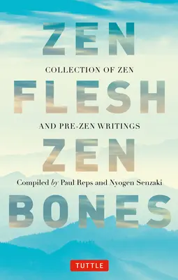 Zen Flesh, Zen Bones: Zbiór pism zen i pre-zen - Zen Flesh Zen Bones: A Collection of Zen and Pre-Zen Writings