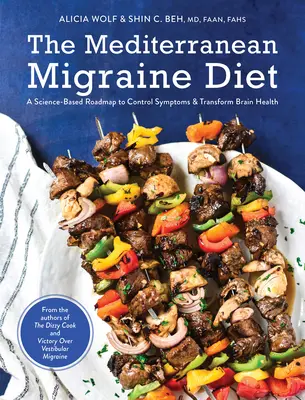 Śródziemnomorska dieta na migrenę: Oparta na nauce mapa drogowa do kontrolowania objawów i przekształcania zdrowia mózgu - The Mediterranean Migraine Diet: A Science-Based Roadmap to Control Symptoms and Transform Brain Health