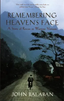 Remembering Heaven's Face: Historia ratunku w czasie wojny w Wietnamie - Remembering Heaven's Face: A Story of Rescue in Wartime Vietnam