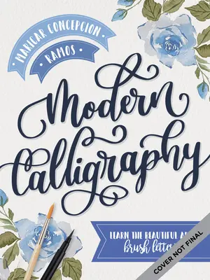 Nowoczesna kaligrafia: Naucz się pięknej sztuki pisania pędzlem - Modern Calligraphy: Learn the Beautiful Art of Brush Lettering