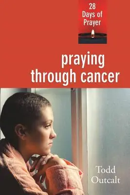 Modlitwa przez raka: 28 dni modlitwy - Praying Through Cancer: 28 Days of Prayer