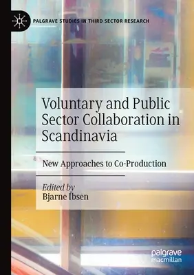 Współpraca wolontariatu i sektora publicznego w Skandynawii: Nowe podejścia do koprodukcji - Voluntary and Public Sector Collaboration in Scandinavia: New Approaches to Co-Production