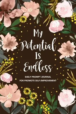 Mój potencjał jest nieskończony: Dziennik samodoskonalenia, dziennik samorozwoju, dziennik rozwoju osobistego - My Potential is Endless: Self Improvement Journal, Self Development Journal, Personal Growth Journal