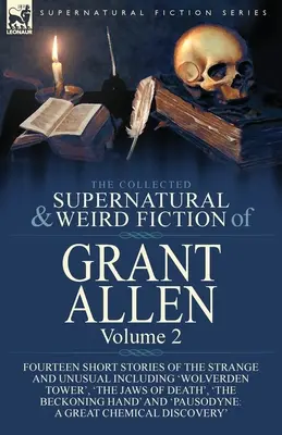 The Collected Supernatural and Weird Fiction of Grant Allen: Tom 2: Czternaście dziwnych i niezwykłych opowiadań, w tym 