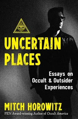 Niepewne miejsca: Eseje o doświadczeniach okultystycznych i pozaziemskich - Uncertain Places: Essays on Occult and Outsider Experiences