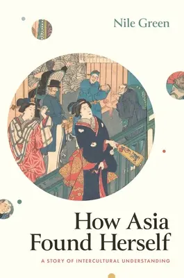 Jak odnalazła się Azja: Historia międzykulturowego zrozumienia - How Asia Found Herself: A Story of Intercultural Understanding