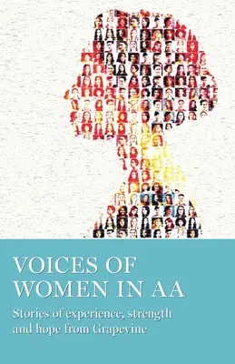 Głosy kobiet w AA: Historie o doświadczeniu, sile i nadziei z Grapevine - Voices of Women in AA: Stories of Experience, Strength and Hope from Grapevine