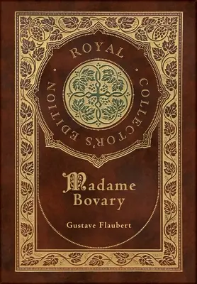 Madame Bovary (Królewskie wydanie kolekcjonerskie) (twarda oprawa z laminatem i kurtką) - Madame Bovary (Royal Collector's Edition) (Case Laminate Hardcover with Jacket)