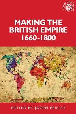 Tworzenie Imperium Brytyjskiego, 1660-1800 - Making the British Empire, 1660-1800