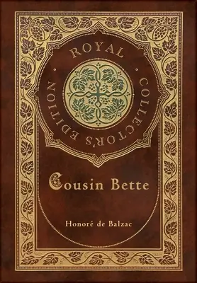 Kuzynka Bette (Królewskie wydanie kolekcjonerskie) (twarda oprawa z laminatem i obwolutą) - Cousin Bette (Royal Collector's Edition) (Case Laminate Hardcover with Jacket)