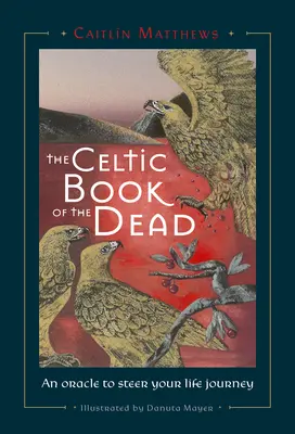 Celtycka księga umarłych: wyrocznia, która poprowadzi cię przez życie - Celtic Book of the Dead: An Oracle to Steer Your Life Journey