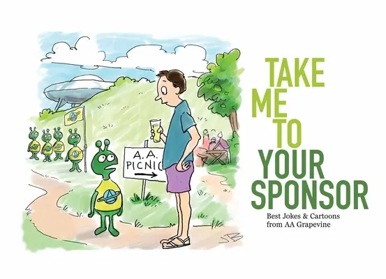 Zabierz mnie do swojego sponsora: Najlepsze dowcipy i kreskówki z AA Grapevine - Take Me to Your Sponsor: Best Jokes & Cartoons from AA Grapevine