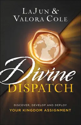 Divine Dispatch: Odkryj, rozwijaj i wdrażaj swoje zadanie królestwa - Divine Dispatch: Discover, Develop and Deploy Your Kingdom Assignment