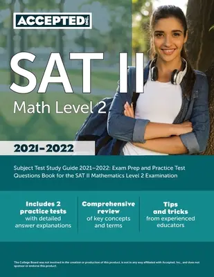 SAT II Mathematics Level 2 Subject Test Study Guide 2021-2022: Exam Prep and Practice Test Questions Book for the SAT II Mathematics Level 2 Examination - SAT II Math Level 2 Subject Test Study Guide 2021-2022: Exam Prep and Practice Test Questions Book for the SAT II Mathematics Level 2 Examination