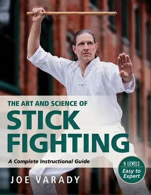 Sztuka i nauka walki kijem: Kompletny przewodnik instruktażowy - Art and Science of Stick Fighting: Complete Instructional Guide