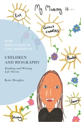 Dzieci i biografia: Czytanie i pisanie historii życia - Children and Biography: Reading and Writing Life Stories