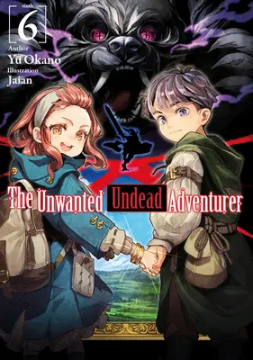 Niechciany nieumarły poszukiwacz przygód (Light Novel): Tom 6 - The Unwanted Undead Adventurer (Light Novel): Volume 6