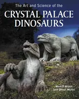 Sztuka i nauka o dinozaurach z Kryształowego Pałacu - Art and Science of the Crystal Palace Dinosaurs