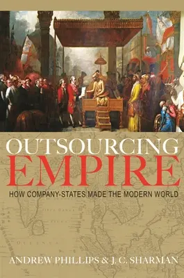 Imperium outsourcingu: jak państwa-firmy stworzyły współczesny świat - Outsourcing Empire: How Company-States Made the Modern World