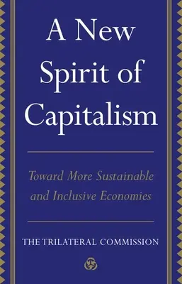 Nowy duch kapitalizmu: W kierunku bardziej zrównoważonych gospodarek sprzyjających włączeniu społecznemu - A New Spirit of Capitalism: Toward More Sustainable and Inclusive Economies