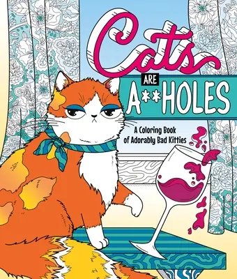 Cats Are A**holes: Kolorowanka z uroczo złymi kotkami - Cats Are A**holes: A Coloring Book of Adorably Bad Kitties