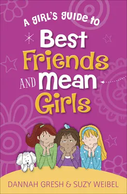 Dziewczęcy przewodnik po najlepszych przyjaciołach i wrednych dziewczynach - A Girl's Guide to Best Friends and Mean Girls